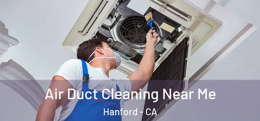  Air Duct Cleaning Near Me Hanford - CA