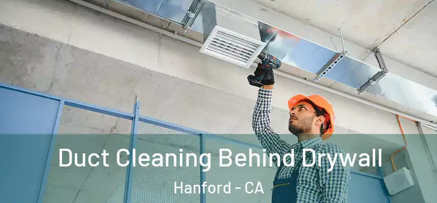  Duct Cleaning Behind Drywall Hanford - CA