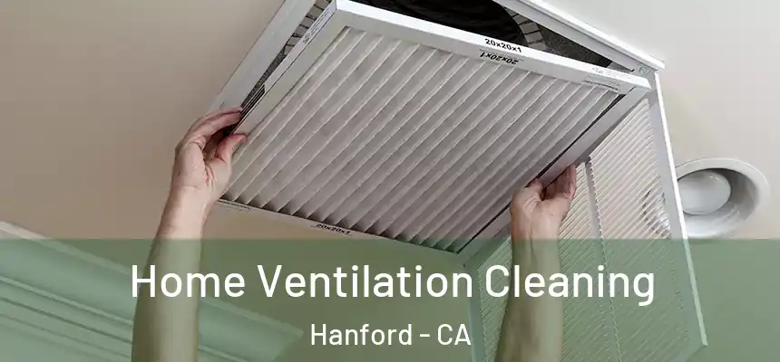  Home Ventilation Cleaning Hanford - CA
