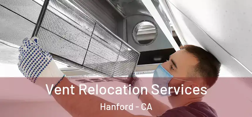  Vent Relocation Services Hanford - CA