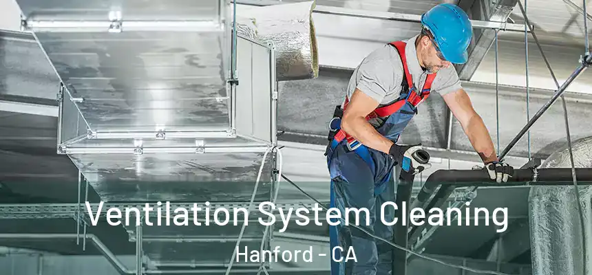  Ventilation System Cleaning Hanford - CA