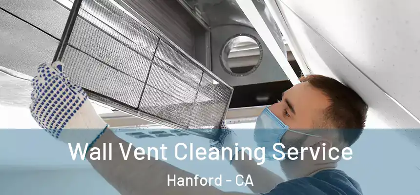  Wall Vent Cleaning Service Hanford - CA